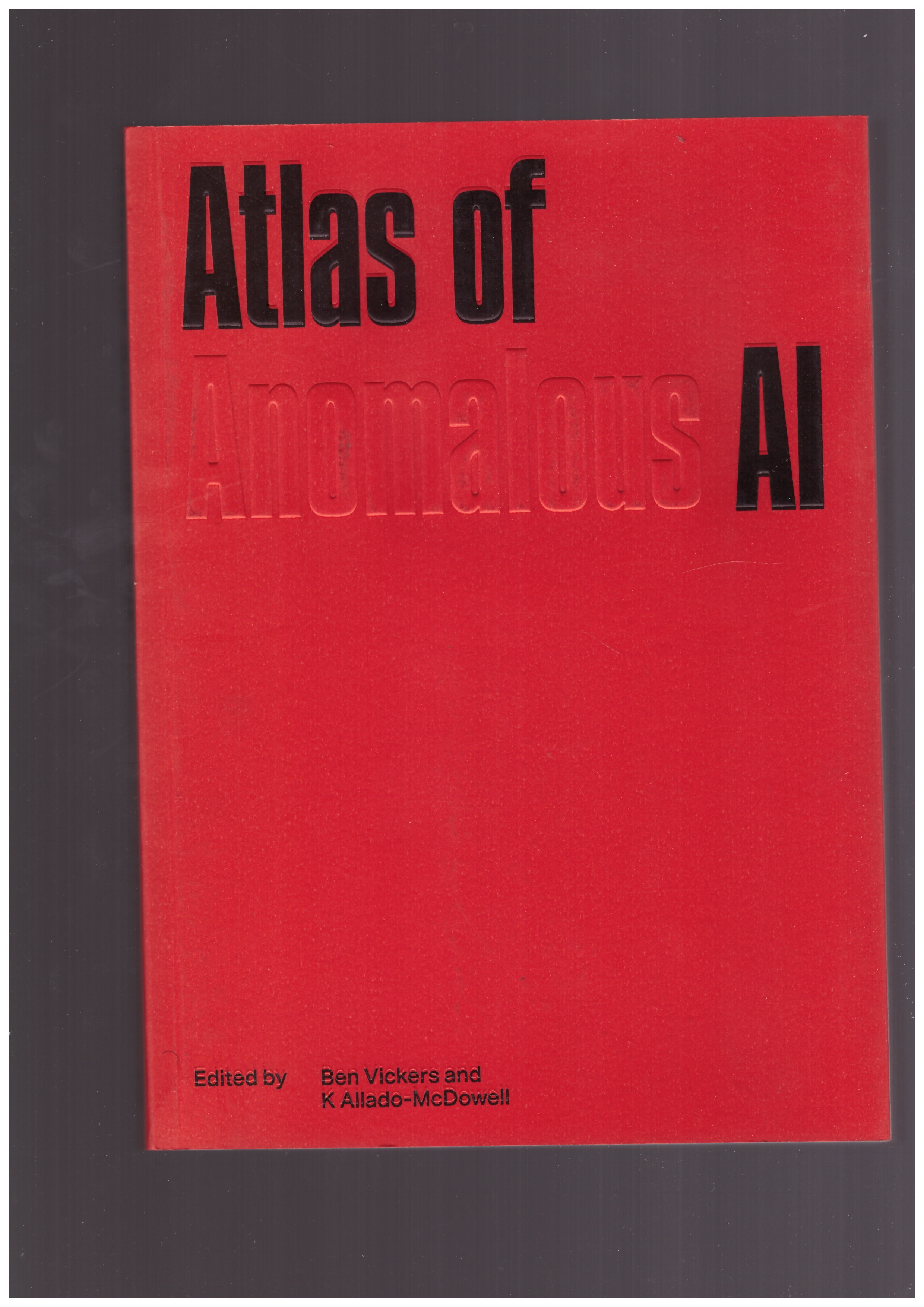 VICKERS, Ben; ALLADO-MCDOWELL, K - Atlas of Anomalous AI